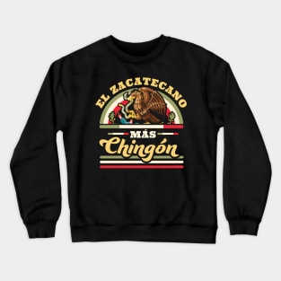 El Zacatecano Mas Chingon - Zacatecas Mexico - Mexican State Crewneck Sweatshirt